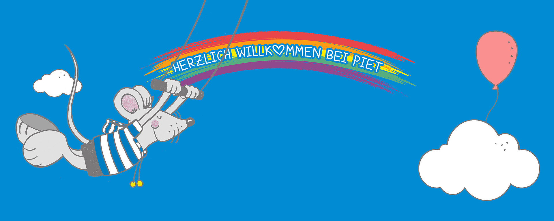 Eine Comic-Maus in einem gestreiften Hemd schwingt an einem Regenbogen mit dem Text „HERZLICH WILLKOMMEN BEI PIET“. Der Hintergrund ist blau, daneben schweben eine weiße Wolke und ein roter Ballon.